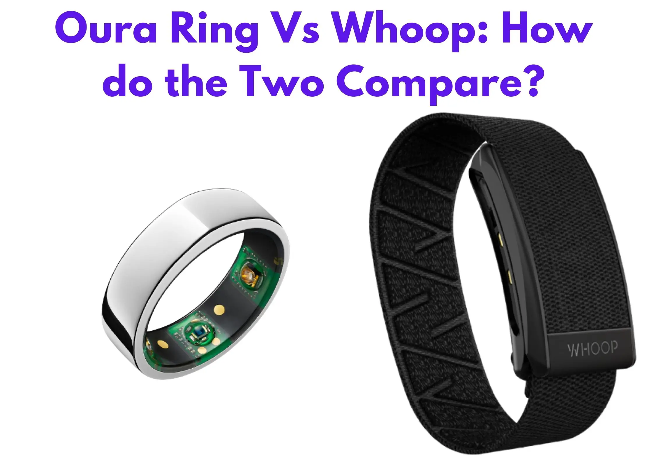 Oura Ring Vs Whoop: How do the Two Compare?