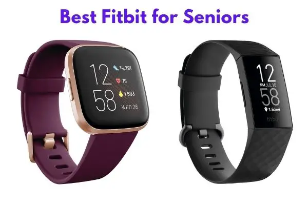 Best Fitbit for Seniors (Updated 2021)