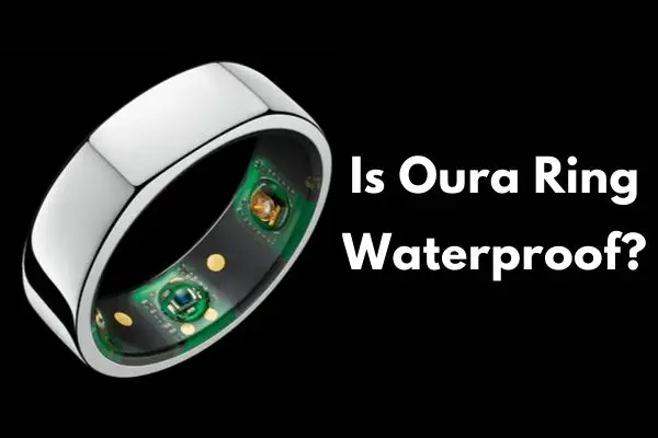 Is Oura Ring Waterproof?