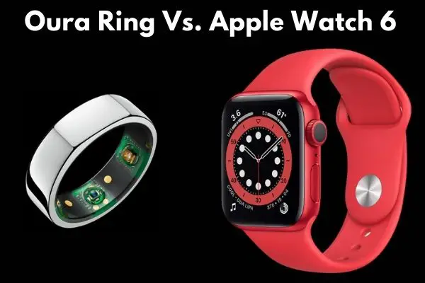 Oura Ring Vs. Apple Watch 6