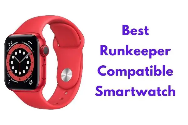 Best Runkeeper Compatible Smartwatch