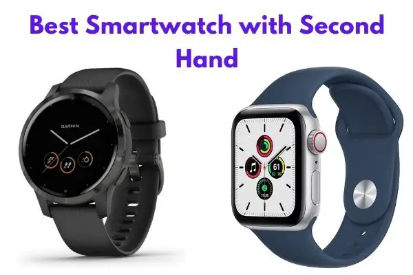 Best Smart Watch with Second Hand