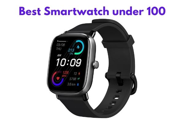 Best Smartwatch under 100 Dollars