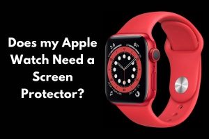 Does Apple Watch Need a Screen Protector?
