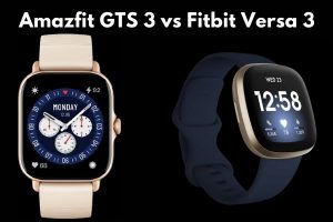Amazfit GTS 3 vs Fitbit Versa 3