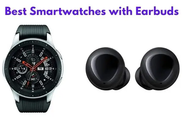 Best Smartwatches with Earbuds