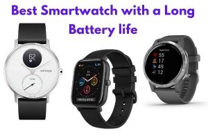 Best Smartwatches with Long Battery life