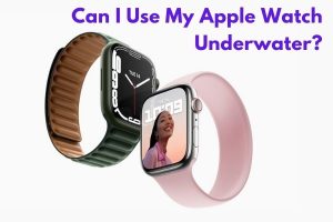 Can I Use My Apple Watch Underwater?