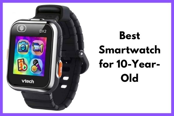 Best Smartwatch for 10-Year-Old