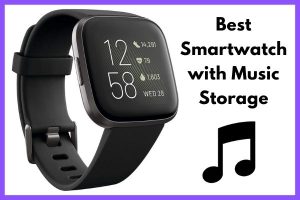 Best Smartwatches with Music Storage 2020