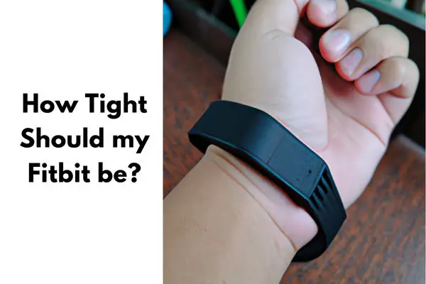 How tight should my Fitbit be?