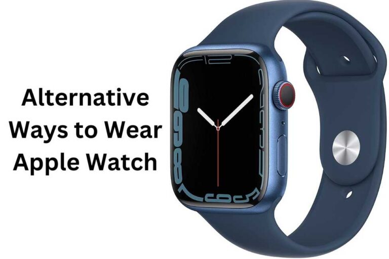 Alternative Ways To Wear Apple Watch (10 Different Ways)