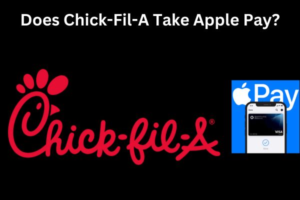 Does Chick-Fil-A Take Apple Pay?