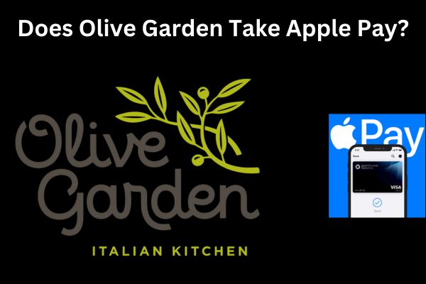 Does Olive Garden Take Apple Pay?