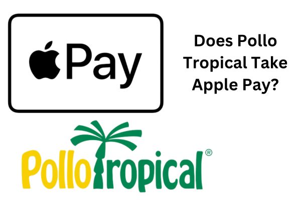 Does Pollo Tropical Take Apple Pay?