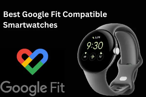 Best Google Fit Compatible Smartwatches